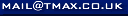 E-mail Us Here - mail@tmax.co.uk